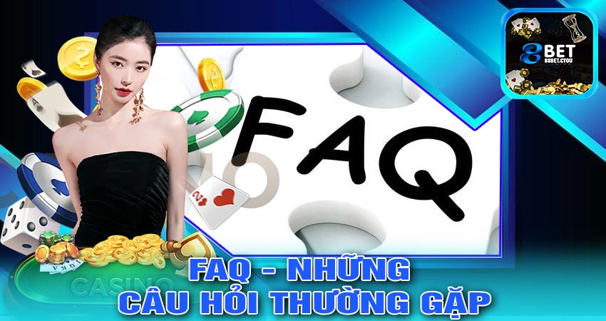 FAQ - Những câu hỏi thắc mắc thường gặp