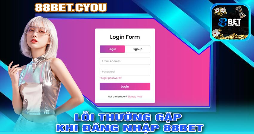 Lỗi thường gặp khi ĐĂNG NHẬP 88BET