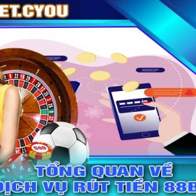 Tổng Quan Về Dịch Vụ RÚT TIỀN 88BET